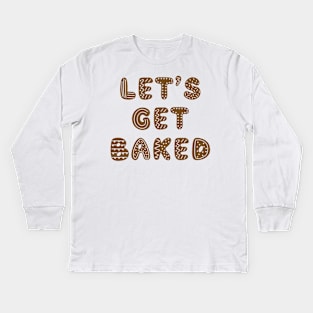 Let's Get Baked Gingerbread Cookies Kids Long Sleeve T-Shirt